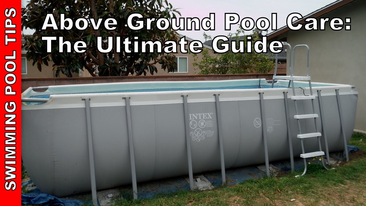 Above Ground Pool Maintenance
 Ground Pool Care & Maintenance The Ultimate Guide