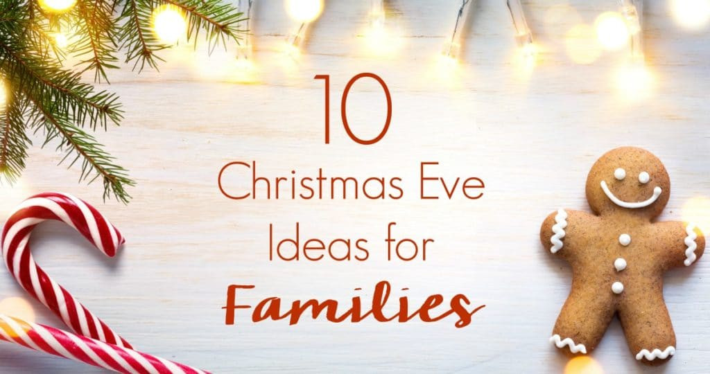 Christmas Eve Service Ideas
 10 Christmas Eve Ideas for Families Festivities Food