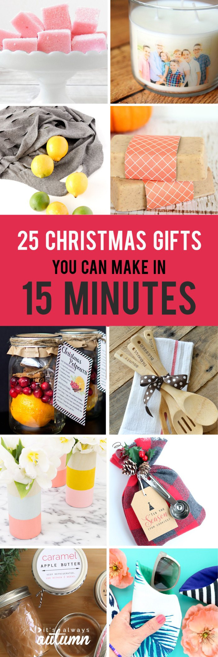 DIY Xmas Gift Ideas
 25 Easy Christmas Gifts That You Can Make in 15 Minutes
