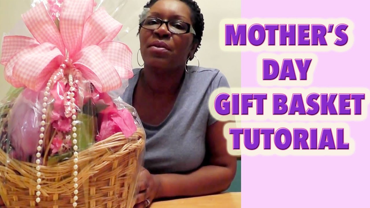 Gift Baskets For Mother's Day
 MAKE A MOTHER S DAY BASKET DOLLAR TREE