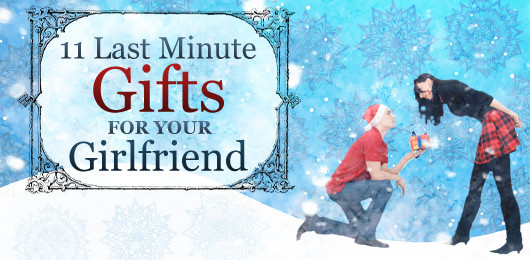 Gift Ideas For New Girlfriend
 11 Last Minute Gifts for Your Girlfriend