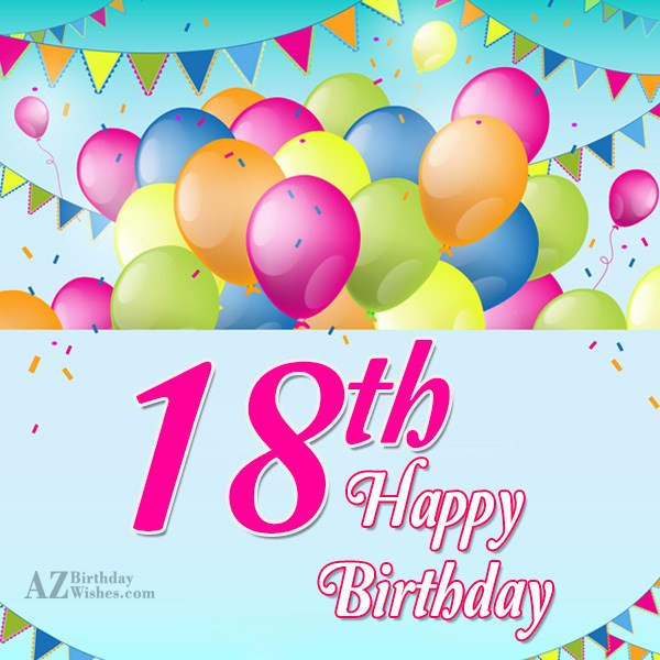 Happy 18th Birthday Wishes
 18th Birthday Wishes