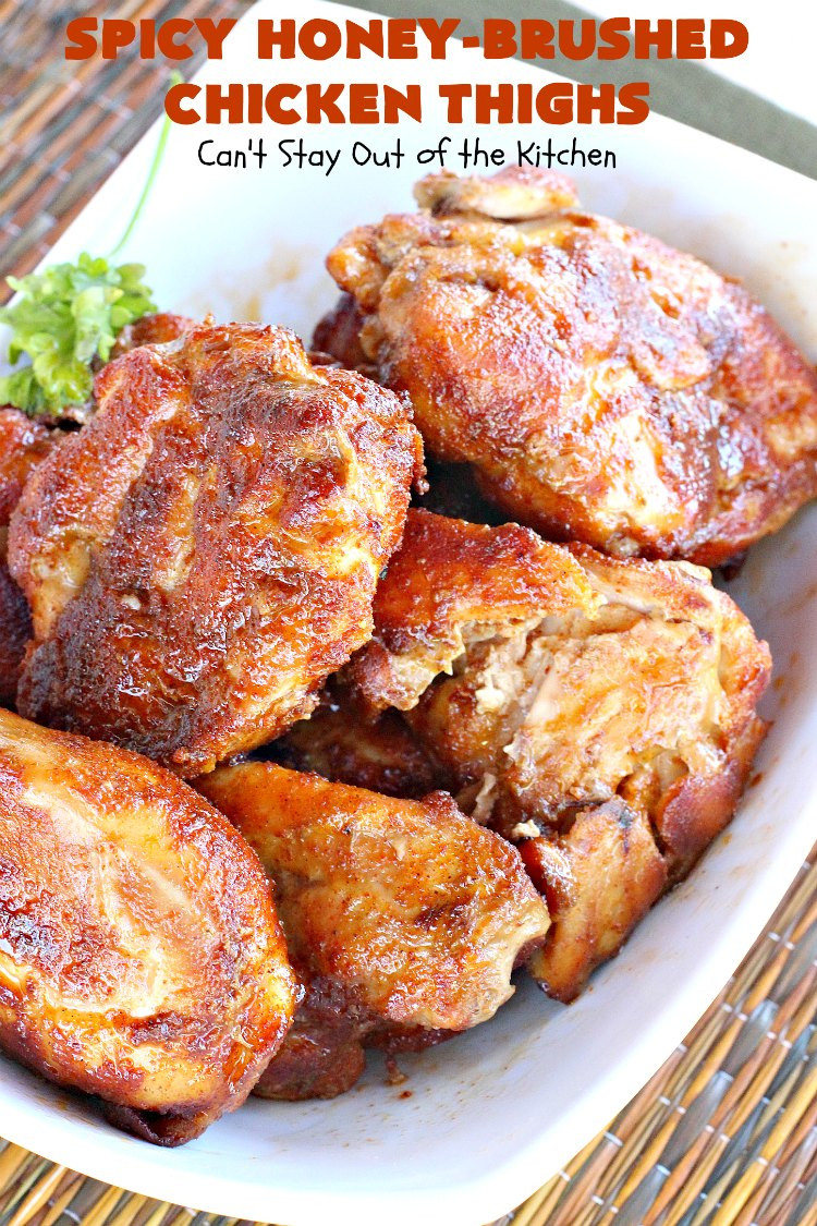 Honey Chicken Thighs
 Spicy Honey Brushed Chicken Thighs Can t Stay Out of the