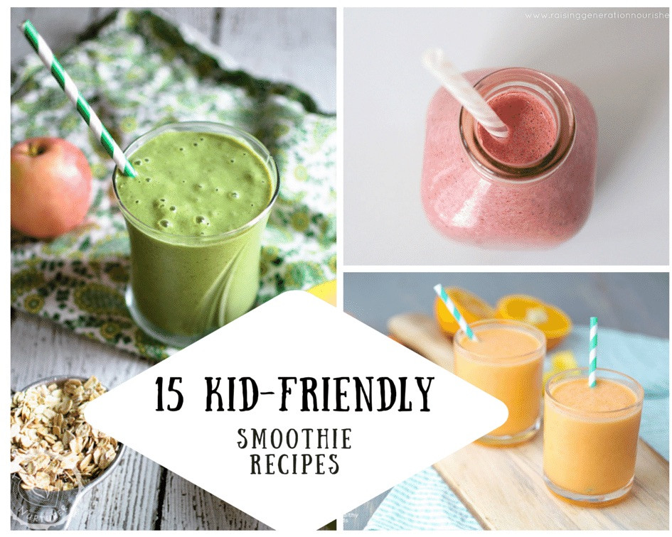 Kid Friendly Smoothie Recipes
 How to Introduce Your Child to Smoothies 15 Kid Friendly