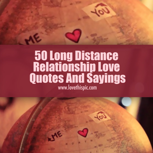 Long Distance Relationship Quotes
 50 Long Distance Relationship Love Quotes