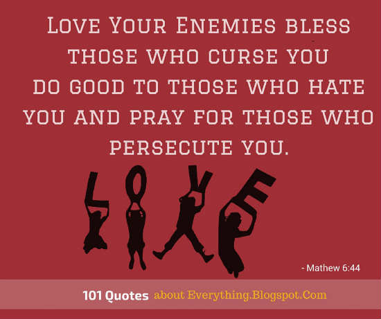 Love Your Enemies Quotes
 Love Your Enemies Bless Those Who Curse You Do Good To