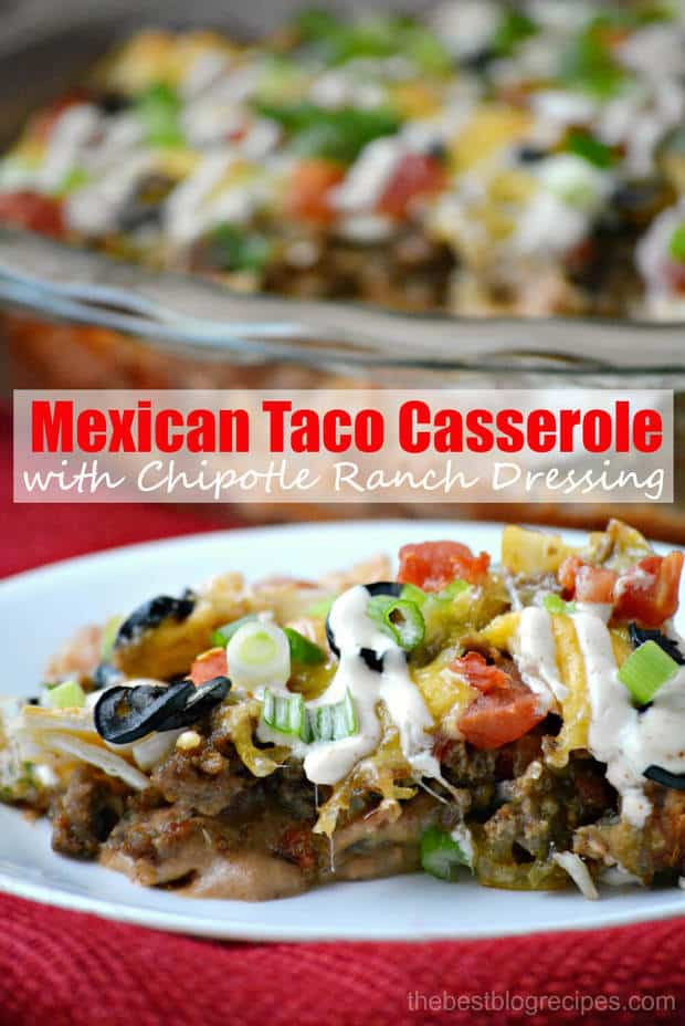 Mexican Taco Casserole
 Mexican Taco Casserole with Chipotle Ranch Dressing