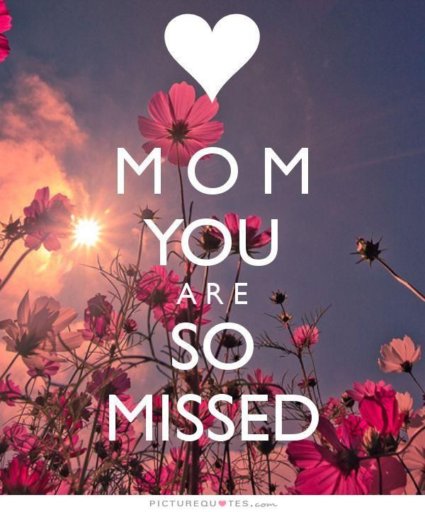 Missing My Mother Quotes
 Mom you are so missed Mothers day quotes on PictureQuotes