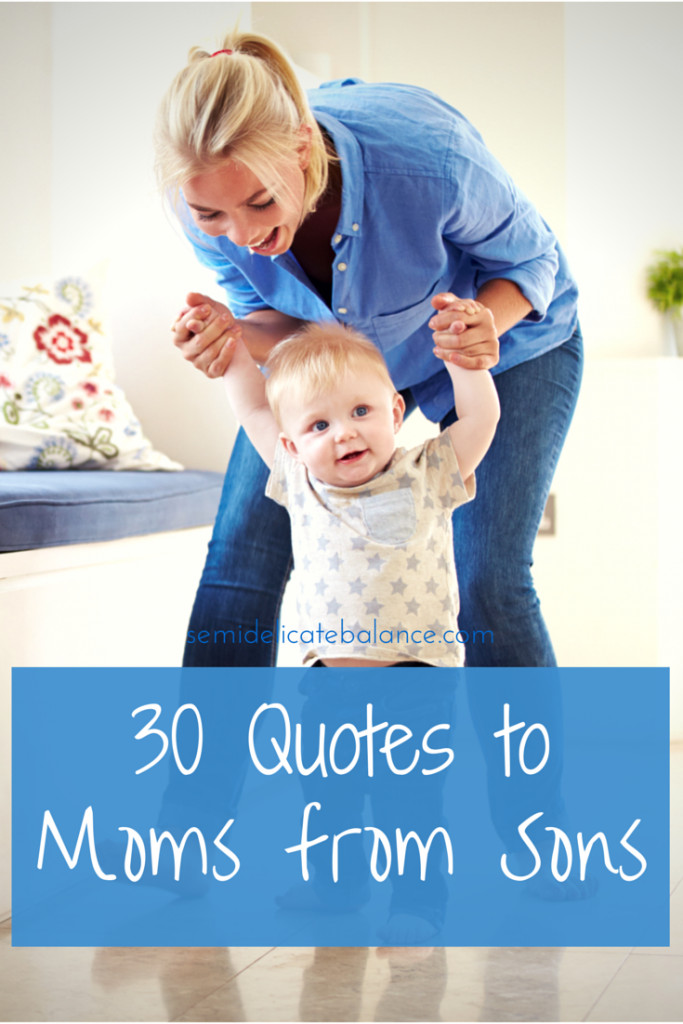Mothers Quotes To Sons
 30 Mom Quotes From Son