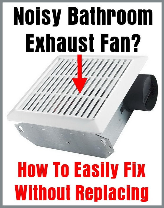 Noisy Bathroom Exhaust Fan
 Noisy Bathroom Exhaust Fan How To Easily Fix Without