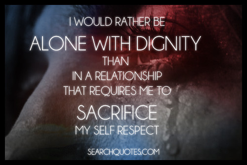 Quote About Respect In A Relationship
 Don t Sacrifice Your Self Respect For A Relationship