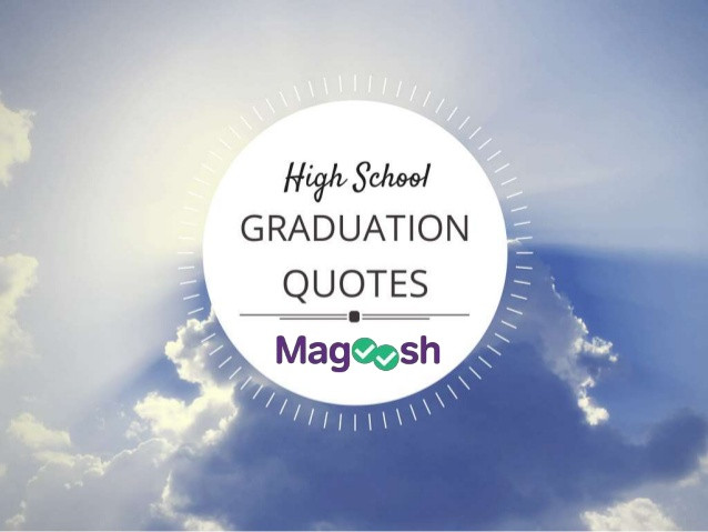 Quotes For Graduation From High School
 High School Graduation Quotes