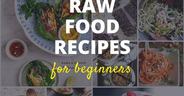 Raw Vegan Recipes For Beginners
 21 Awesome Raw Food Recipes for Beginners to Try