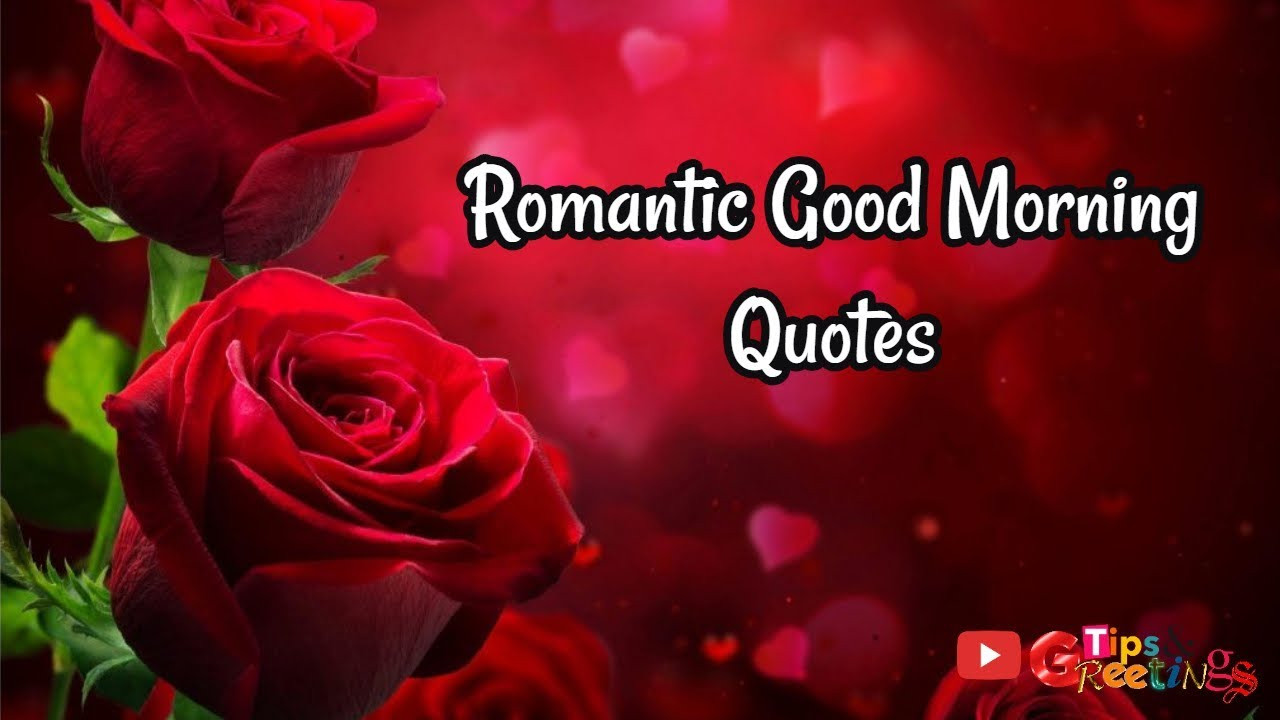 Romantic Good Morning Quotes
 Romantic Good Morning Quotes Good Morning Quotes