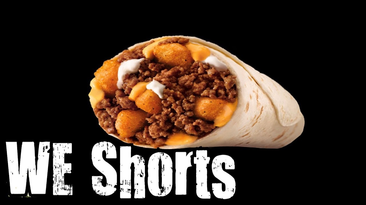 Taco Bell Potato Burrito
 WE Shorts Taco Bell 1 2 Pound Cheesy Potato Burrito