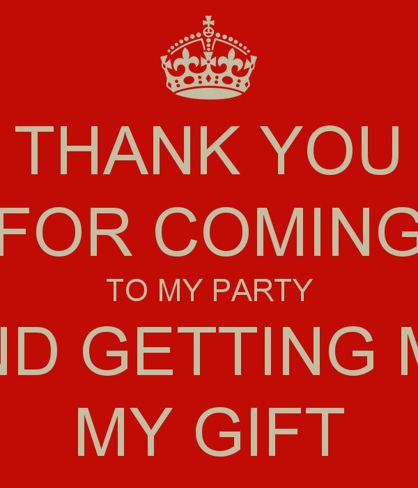 Thank You For Coming To My Party Gift Ideas
 THANK YOU FOR ING TO MY PARTY AND GETTING ME MY GIFT