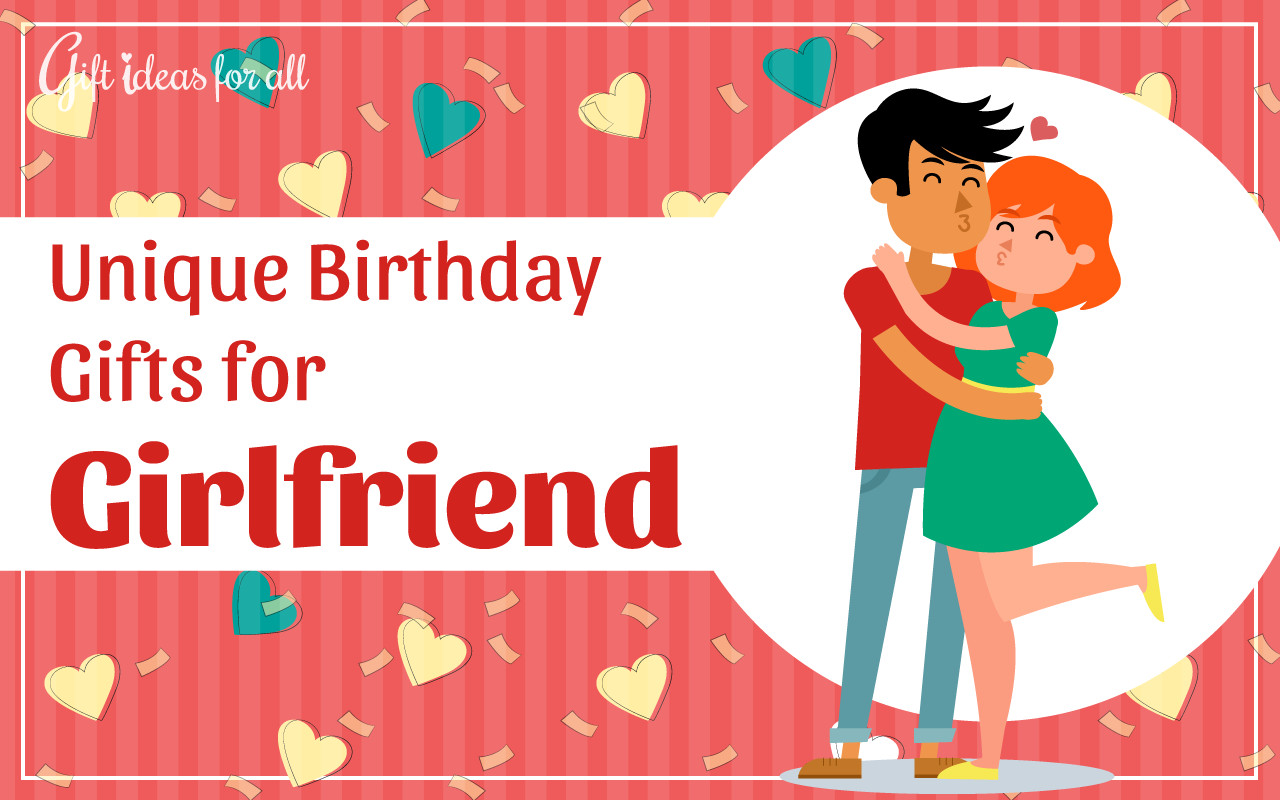 Unique Girlfriend Birthday Gift Ideas
 11 Unique Birthday Gift Ideas to Surprise Your Girlfriend