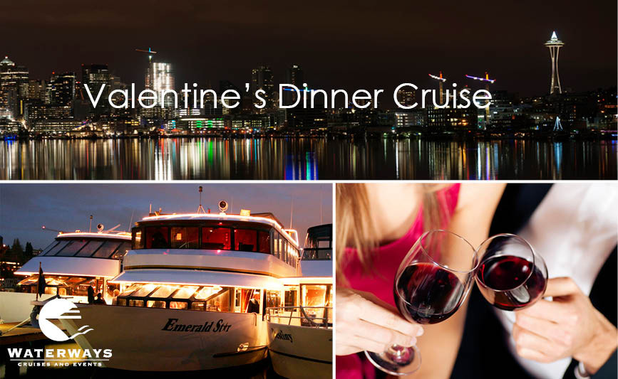 Valentine Day Dinner Cruise
 Seattle 2018 Valentine’s Day Dinner Cruises w Waterways