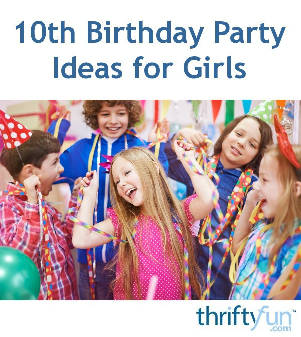10Th Birthday Gift Ideas For Girl
 10th Birthday Party Ideas for Girls