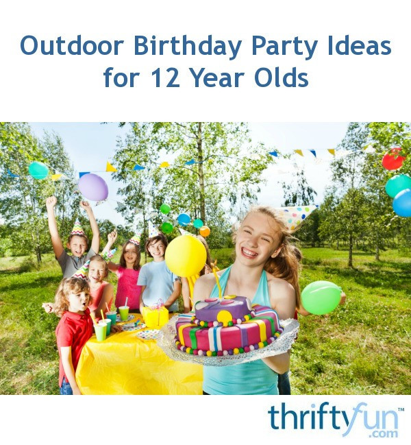 12 Year Old Birthday Party Ideas
 Outdoor Birthday Party Ideas for 12 Year Olds