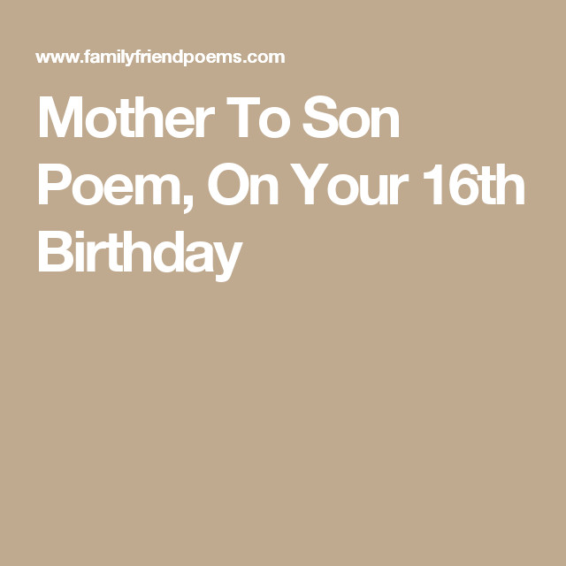 16Th Birthday Quotes For Son
 Mother To Son Poem Your 16th Birthday