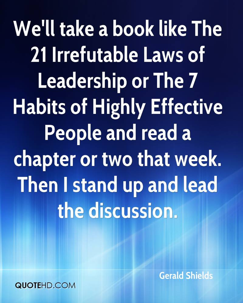 21 Irrefutable Laws Of Leadership Quotes
 Gerald Shields Quotes