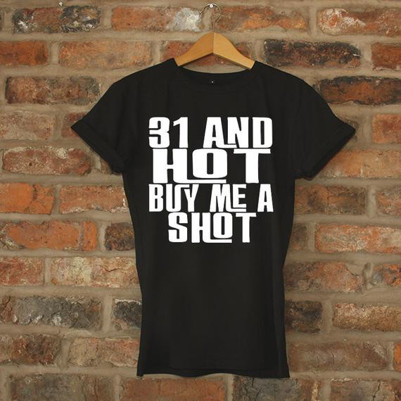 31St Birthday Gift Ideas For Her
 31st birthday t 31 And Hot Buy Me A Shot birthday by