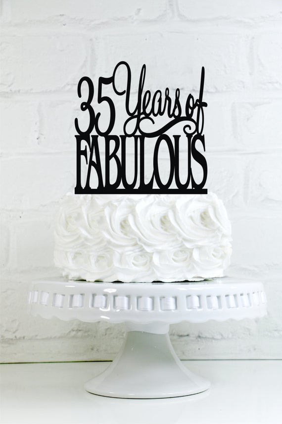35 Year Old Birthday Party Ideas
 35 Years of Fabulous 35th Birthday Cake Topper or Sign