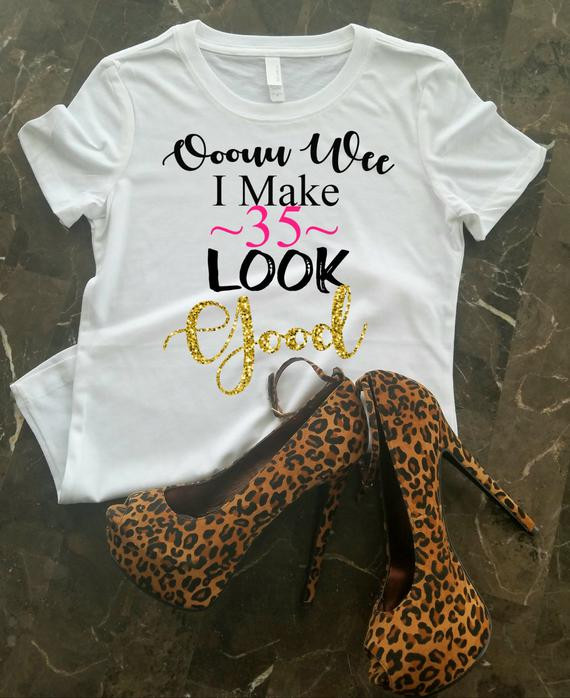 35 Year Old Birthday Party Ideas
 35th Birthday Shirt For Her I Make 35 Look Good 35th