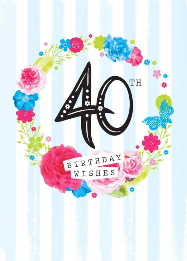 40 Birthday Wishes
 Happy 40th Birthday Quotes and Wishes