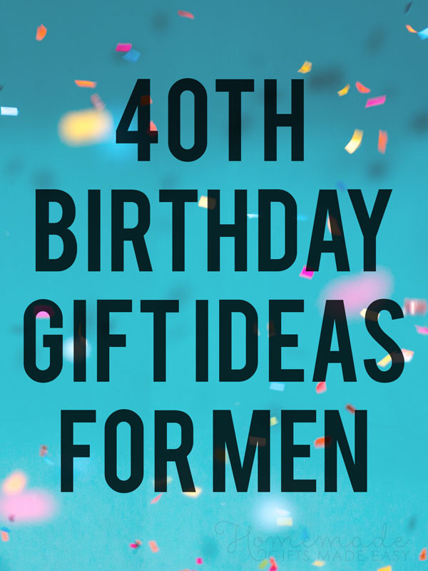 40th Birthday Gifts Men
 Fabulous 40th Birthday Ideas