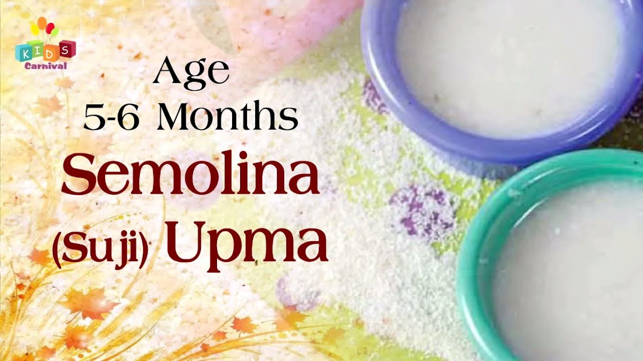5 Month Old Baby Food Recipes
 Semolina Suji Upma for 5 6 Months Old Babies