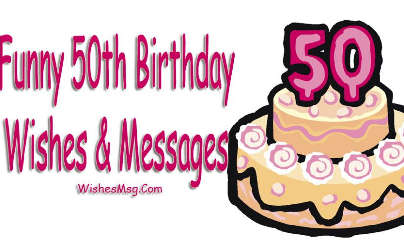 50 Birthday Wishes
 Funny 50th Birthday Wishes Messages and Quotes WishesMsg