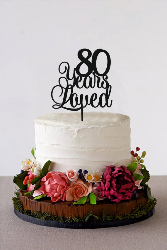 80th Birthday Cakes
 80 Years Loved Happy 80th Birthday Cake by HolidayCakeTopper