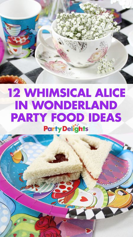 Alice Tea Party Ideas
 12 Whimsical Alice in Wonderland Party Food Ideas