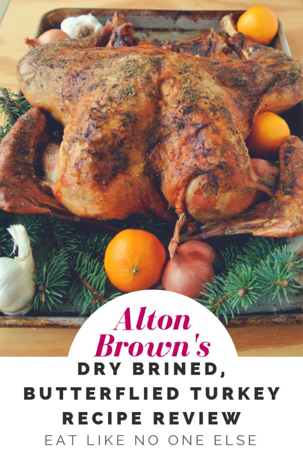 Alton Turkey Brine
 Alton Brown s Butterflied Dry Brined Turkey