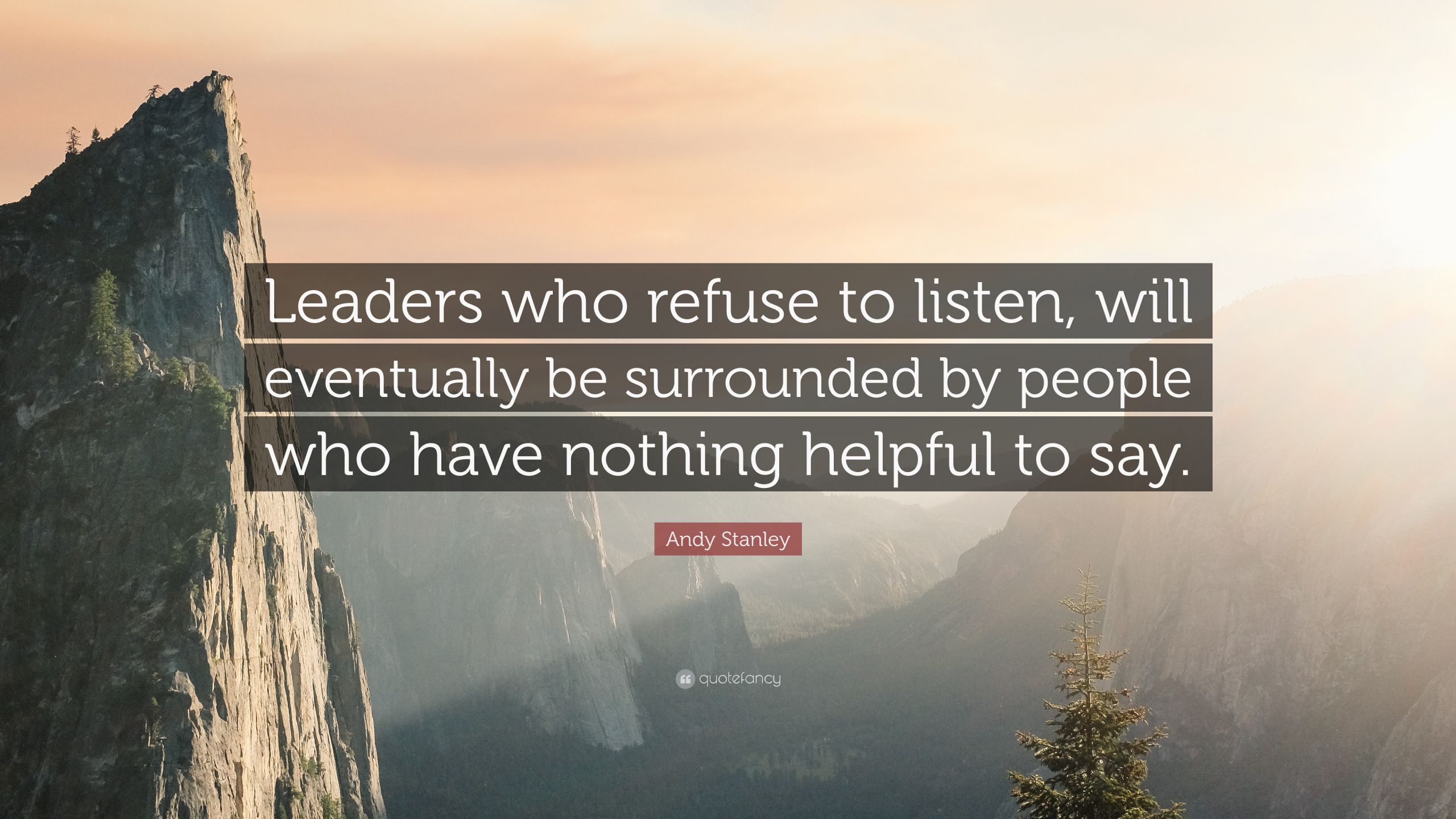 Andy Stanley Leadership Quotes
 Andy Stanley Quote “Leaders who refuse to listen will