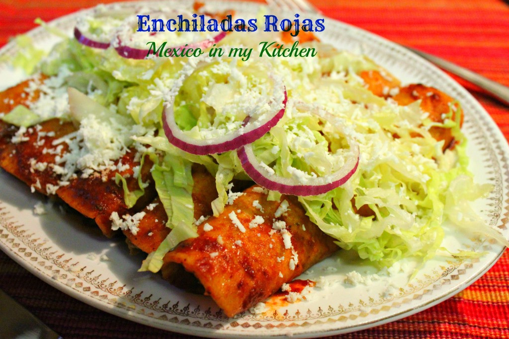 Authentic Mexican Enchiladas Rojas
 Mexico in My Kitchen Red Enchiladas Recipe Receta de
