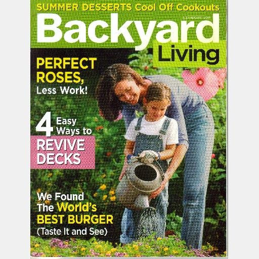 Backyard Living Magazine
 BACKYARD LIVING July August 2004 Magazine Back Issue