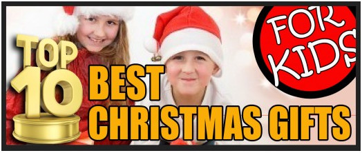 Best Christmas Gift For Kids
 Top 10 Best Christmas Gifts for Kids