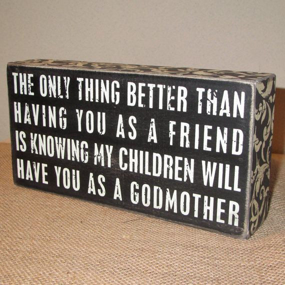 Best Godmother Quotes
 My best friend will bevolen THE best godmother of my child