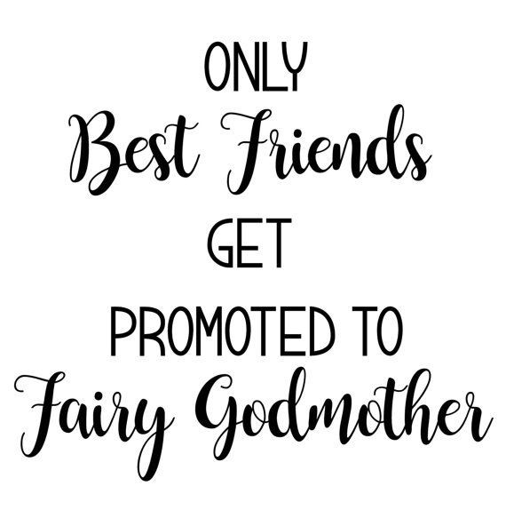 Best Godmother Quotes
 Best Friends Promoted to Fairy Godmother SVG PDF PNG Eps