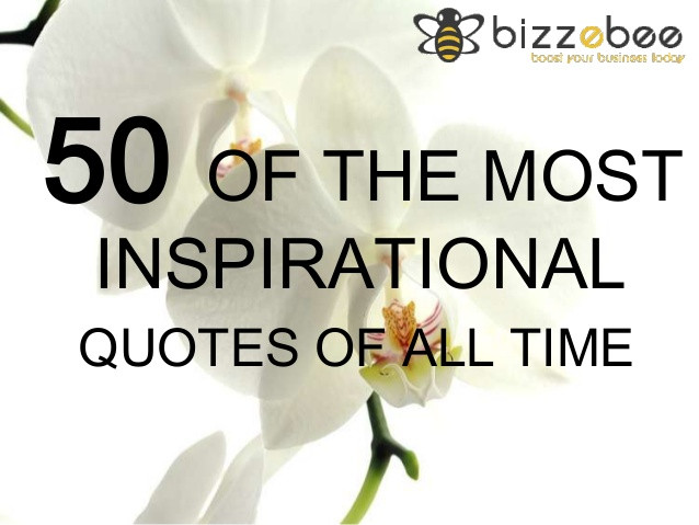 Best Inspirational Quotes Of All Time
 50 The Most Inspirational Quotes All Time