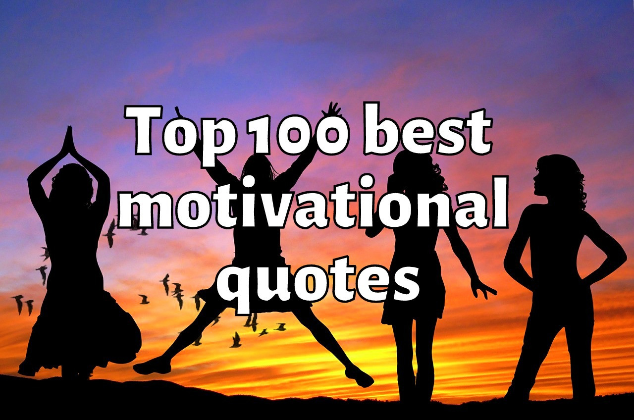 Best Motivational Quotes Of All Time
 Top 100 Best Motivational Quotes of all Time