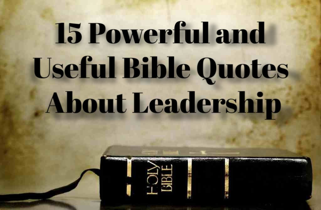 Bible Quotes About Leadership
 15 Powerful and Useful Bible Quotes About Leadership