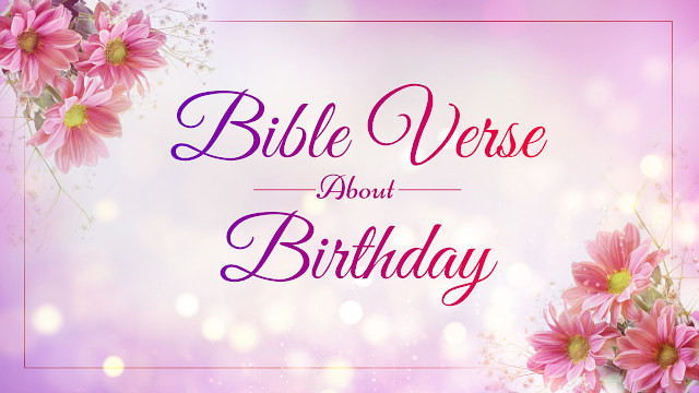 Biblical Birthday Quotes
 Top 10 Bible Verses About Birthday Rejoice and Inspire