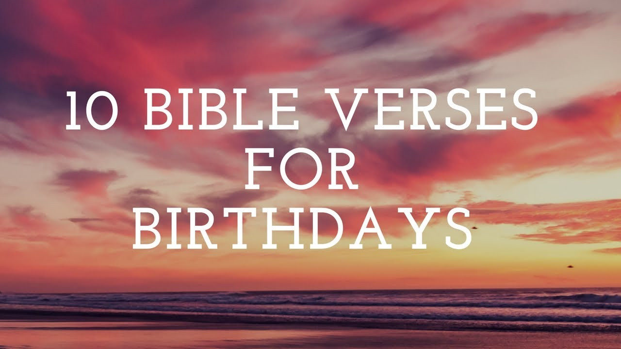 Biblical Birthday Quotes
 10 Bible Verses for Birthday Cards