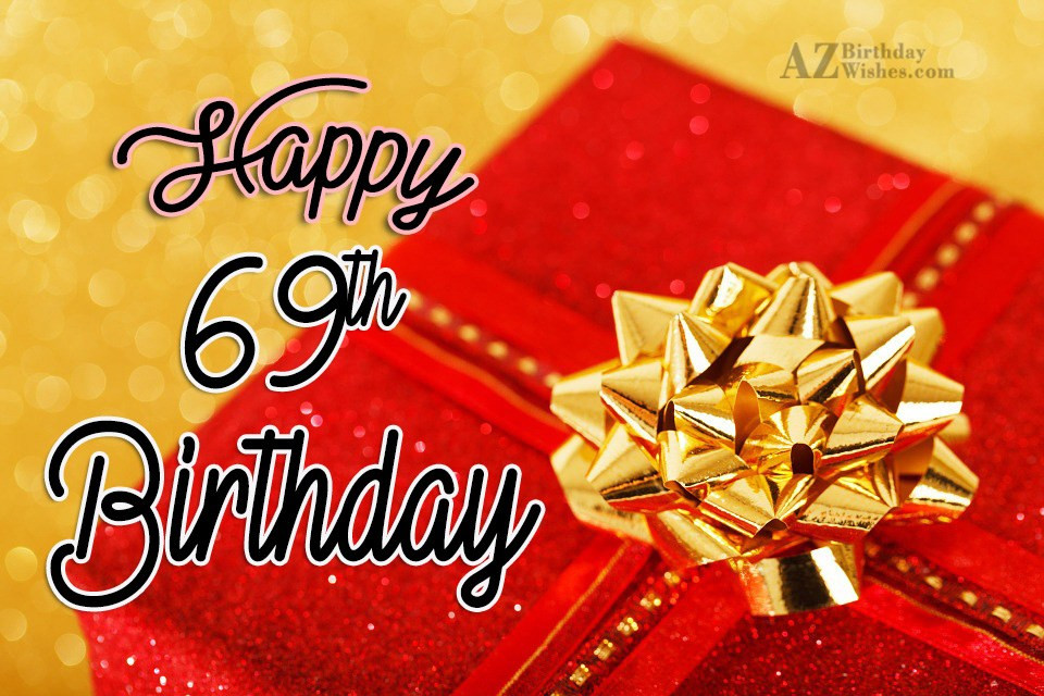 Birthday Day Wishes
 69th Birthday Wishes