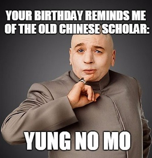 Birthday Funny Meme
 Inappropriate Birthday Memes