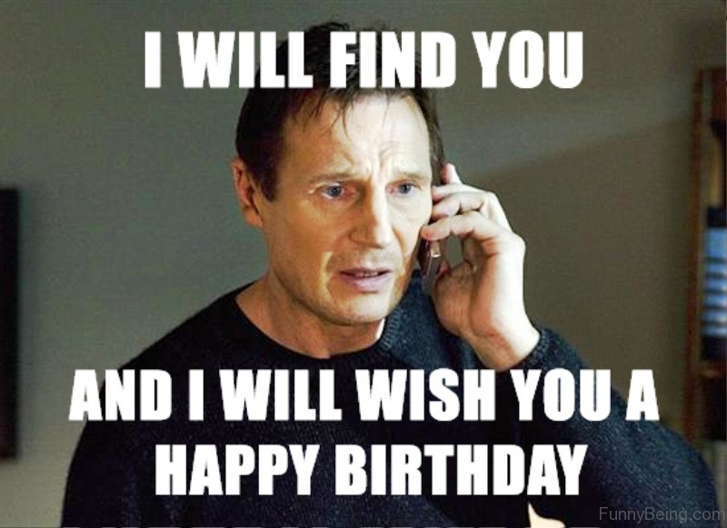 Birthday Funny Meme
 20 I Will Find You Memes You ll Surely Have Fun With